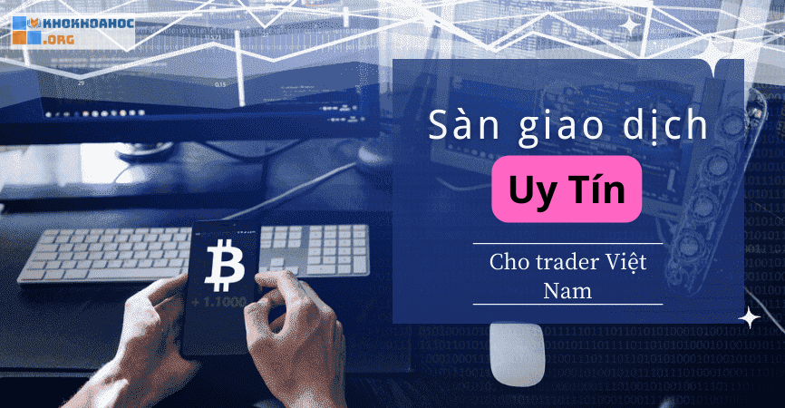 Lựa chọn sàn giao dịch tiền ảo uy tín