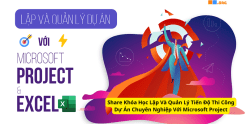 Share Khóa Học Lập Và Quản Lý Tiến Độ Thi Công Dự Án Chuyên Nghiệp Với Microsoft Project