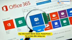 Học Microsoft Word, Excel, PowerPoint - Từ cơ bản đến nâng cao