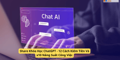 Share Khóa Học ChatGPT - 12 Cách Kiếm Tiền Và x10 Năng Suất Công Việc