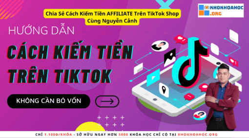 Chia Sẻ Cách Kiếm Tiền AFFILIATE Trên TikTok Shop Cùng Nguyễn Cảnh
