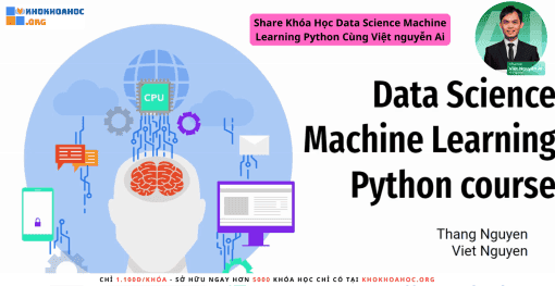 Share Khóa Học Data Science Machine Learning Python Cùng Việt nguyễn Ai