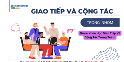 Share Khóa Học Giao Tiếp Và Cộng Tác Trong Team