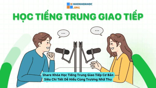 Share Khóa Học Tiếng Trung Giao Tiếp Cơ Bản Siêu Chi Tiết Dễ Hiểu Cùng Trương Nhã Thu