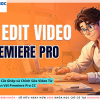 Share Khóa Học Cắt Ghép và Chỉnh Sửa Video Từ Cơ Bản Với Premiere Pro CC