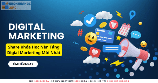 Share Khóa Học Nền Tảng Digial Marketing Mới Nhất