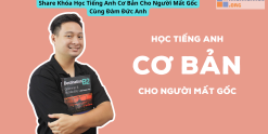 Share Khóa Học Tiếng Anh Cơ Bản Cho Người Mất Gốc Cùng Đàm Đức Anh