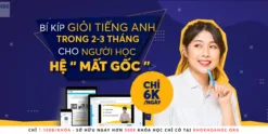 Chia Sẻ Bí Kíp Giỏi Tiếng Anh Trong 3 Tháng Cho Người Học Hệ "Mất Gốc"