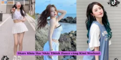 Share Khóa Học Nhảy Tiktok Dance cùng Kimi Workout