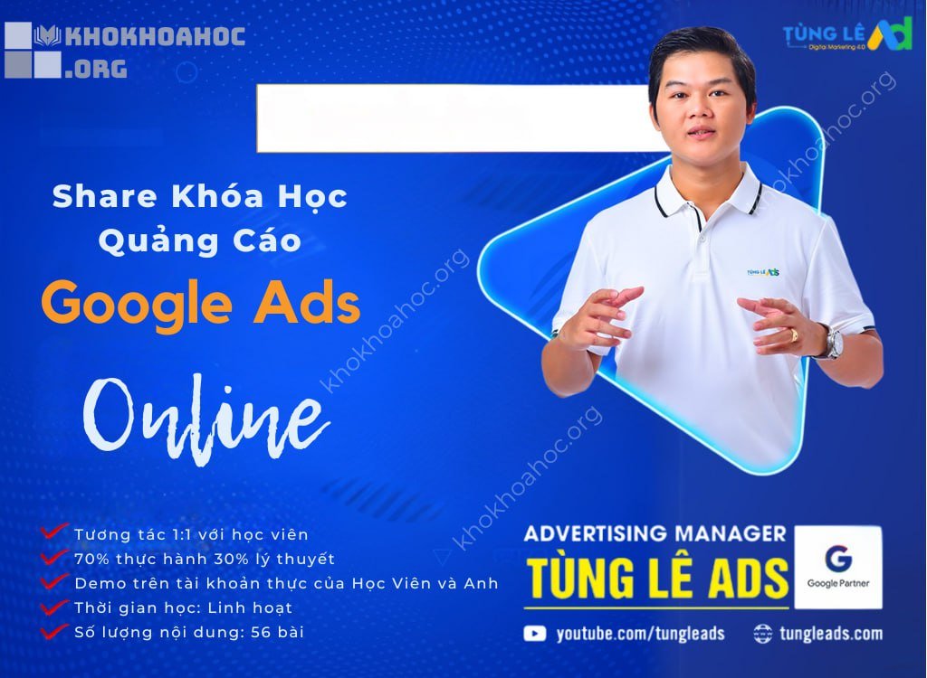 Share Khóa Học Quảng Cáo Google Ads 66đ/Click Tùng Lê