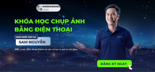 Share Khóa Học Chụp Ảnh Bằng Điện Thoại Cùng Nhiếp Ảnh Gia Sam Nguyễn