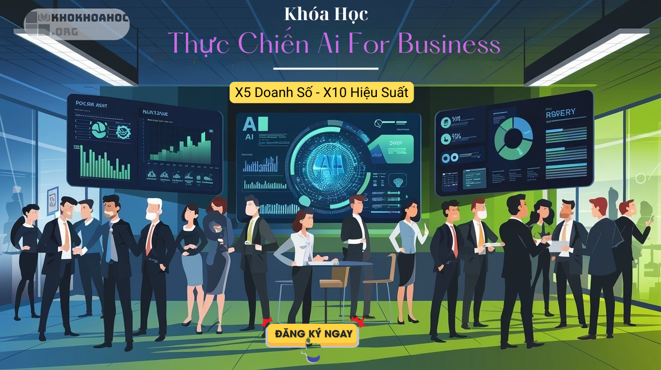 Share Chương Trình Đạo Tạo Thực Chiến Ai For Business Mới Nhất