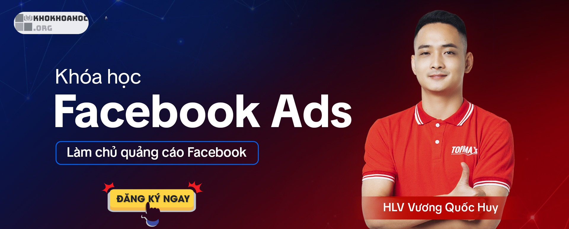 Share Khóa Học Facebook ADS Đỉnh Cao 2025 Cùng Vương Quốc Huy