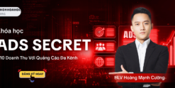 Share Khóa Học Ads Secrets - X10 Doanh Thu Với Quảng Cáo Đa Kênh Cùng Hoàng Mạnh Cường