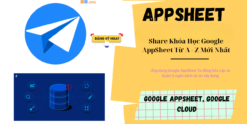 Share Khóa Học Google AppSheet Từ A - Z Mới Nhất