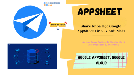 Share Khóa Học Google AppSheet Từ A - Z Mới Nhất