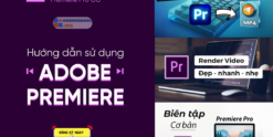 Share Khóa Học Hướng Dẫn Sử Dụng AdobePremiere cơ bản