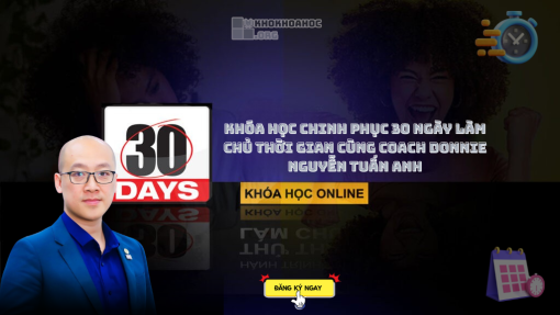 Share Khóa Học Chinh Phục 30 ngày Làm Chủ Thời Gian Cùng Coach Donnie Nguyễn Tuấn Anh