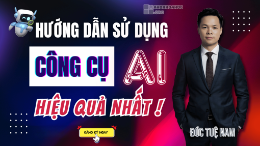 Share Khóa Học Hướng Dẫn Làm Chủ Công Cụ AI Đỉnh Cao 2025 Cùng Đức Tuệ Nam