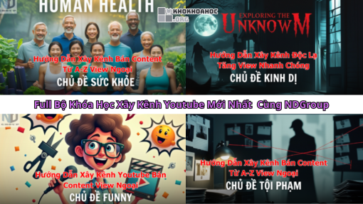 Share Full Bộ Khóa Học Xây Kênh Youtube Mới Nhất Cùng NDGroup