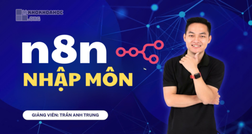 Share Khóa Học Nhập Môn N8N AI Agents 2025 Cùng Nguyễn Anh Trung