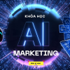 Share Khóa Học Ứng dụng AI Dành Cho Marketing & Sales