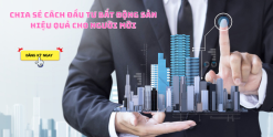 Chia Sẻ Cách Đầu Tư Bất Động Sản Hiệu Quả Cho Người Mới