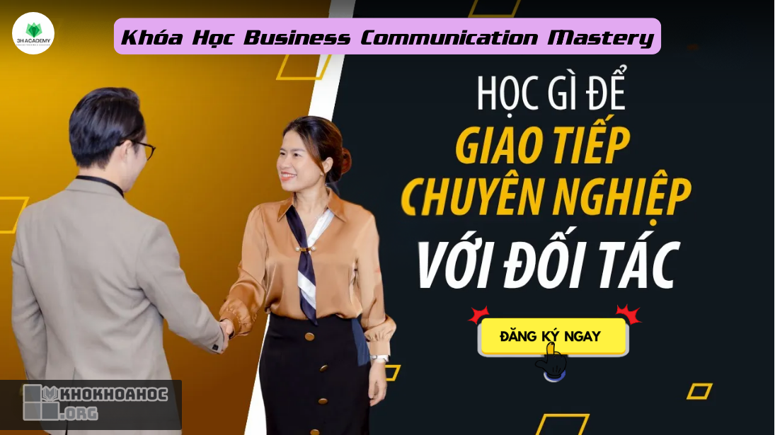 Share Khóa Học Business Communication Mastery – Giao Tiếp Chuyên Nghiệp Cùng 3H Academy