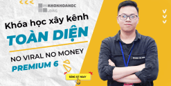 Share Khóa Học Xây Kênh Toàn Diện - No Viral No Money Premium 6 Cùng Nguyễn Đức Dương